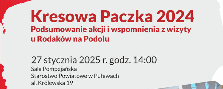 Akcja "Kresowa Paczka 2024"- podsumowanie przedsięwzięcia i relacja z wizyty - poniedziałek, 27 stycznia 2025 r. godz. 14:00 Sala Pompejańska w Starostwie Powiatowym w Puławach.