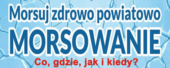 Ważne informacje organizacyjne dla uczestników akcji "Morsuj zdrowo powiatowo"