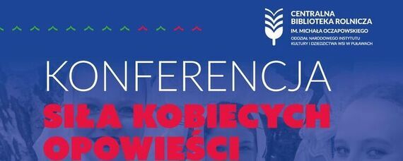 Konferencja - SIŁA KOBIECYCH OPOWIEŚCI - Inspiracje i Działania