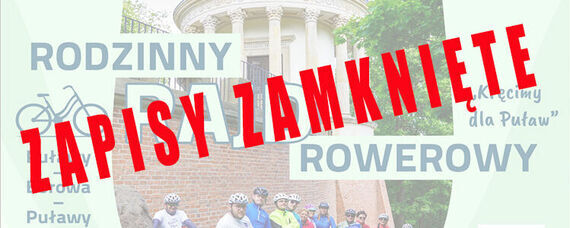 Zamknięcie zapisów na Rodzinny Rajd Rowerowy Puławy - Borowa - Puławy „Kręcimy dla Puław”