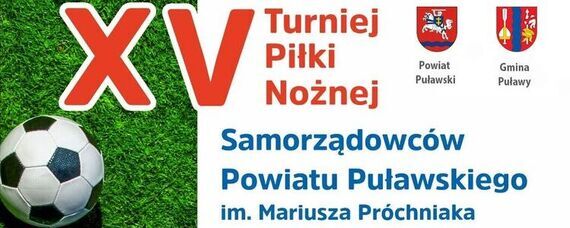 XV Turniej Piłki Nożnej Samorządowców Powiatu Puławskiego im. Mariusza Próchniaka