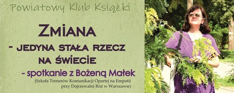 Zmiana - jedyna stała rzecz na świecie, spotkanie z Bożeną Małek w ramach Powiatowego Klubu Książki