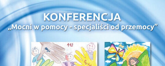 Konferencja pn. „Mocni w pomocy specjaliści od przemocy”