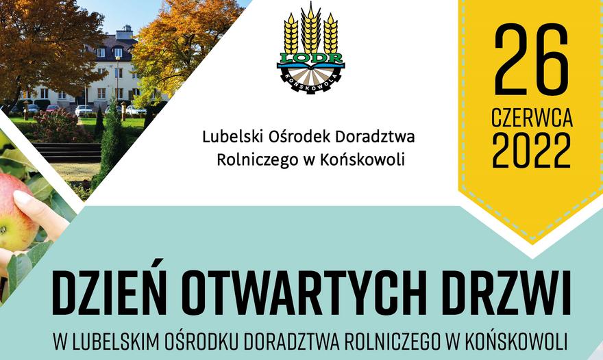 Dzień Otwartych Drzwi w Lubelskim Ośrodku Doradztwa Rolniczego w Końskowoli - 26 czerwca 2022r.