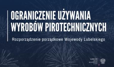 Rozporządzenie Porządkowe nr 19 Wojewody Lubelskiego z dnia 20 grudnia 2022 r. w sprawie ograniczenia używania wyrobów pirotechnicznych na terenie województwa lubelskiego