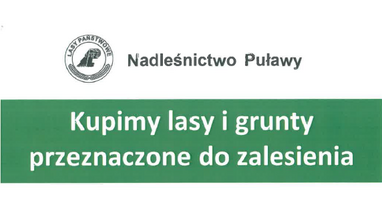 Ogłoszenie Nadleśnictwa Puławy - Kupimy lasy i grunty przeznaczone do zalesienia 