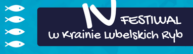 IV festiwal w Krainie Lubelskich Ryb - 8 października 2023r.