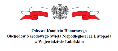 Odezwa Komitetu Honorowego Obchodów Narodowego Święta Niepodległości 11 Listopada w Województwie Lubelskim