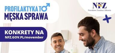 PROFILAKTYKA TO (TEŻ) MĘSKA SPRAWA - Informacja NFZ