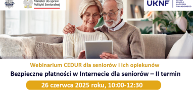 Urząd KNF - zaproszenie na webinarium CEDUR dla seniorów i ich opiekunów "Bezpieczne płatności w Internecie dla seniorów – II termin", 26 czerwca 2025 roku