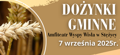 Dożynki Gminne - 7 września 2025r. - Amfiteatr Wyspa Wisła w Stężycy
