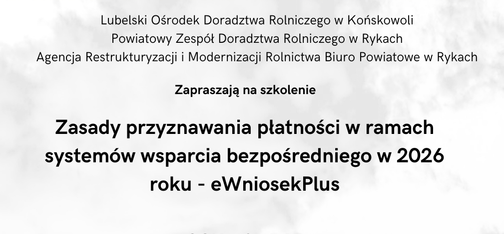 Zaproszenie LODR w Końskowoli, PZDR w Rykach i ARiMR BP Ryki na szkolenie: Zasady przyznawania płatności w ramach systemów wsparcia bezpośredniego w 2026 roku - eWniosekPlus - GOK Stężyca 26.03.2026 godz. 10.00