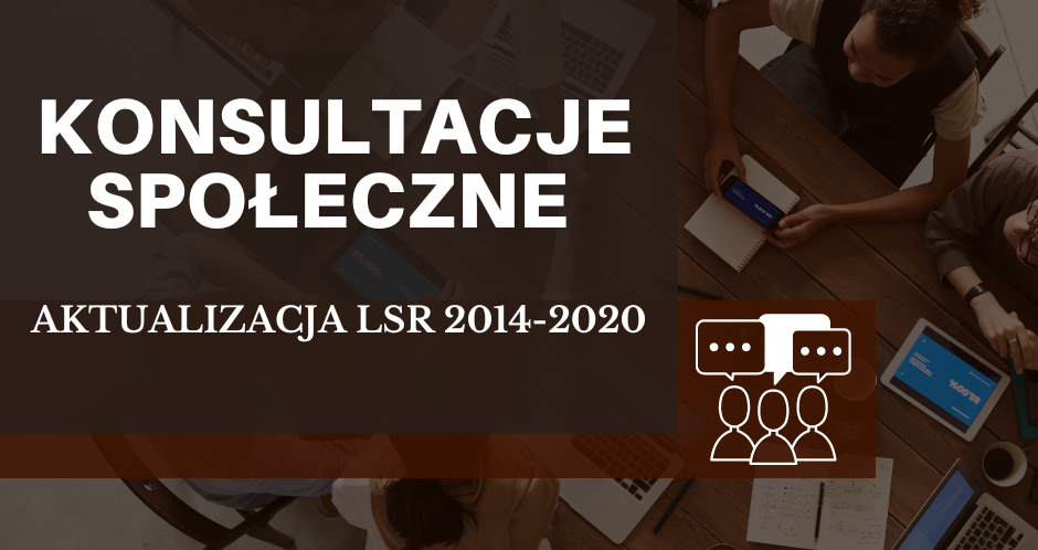 Konsultacje społeczne – aktualizacja LSR 2014-2023