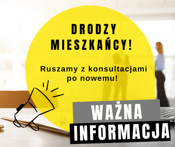 Drodzy mieszkańcy! Ruszamy z konsultacjami po nowemu.