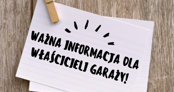  WAŻNA INFORMACJA DLA WŁAŚCICIELI GARAŻY! 