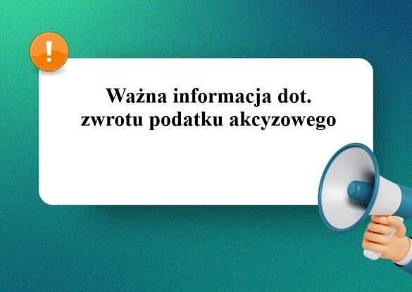 Informacja dot. zwrotu podatku akcyzowego