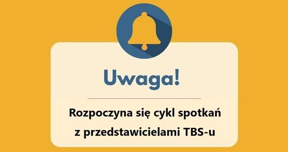 Rozpoczyna się cykl spotkań z przedstawicielami TBS-u  