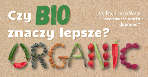 Czy bio znaczy lepsze?