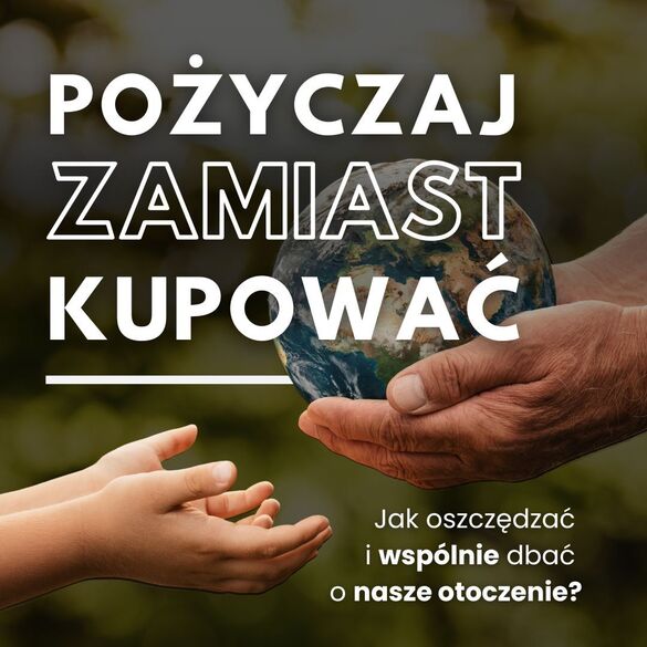 Wypożyczaj zamiast kupować. Jak oszczędzać i jednocześnie dbać o środowisko?