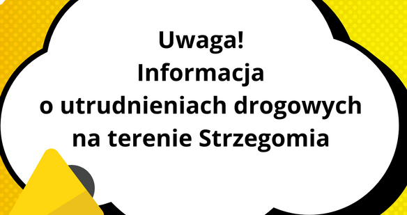 Informacja o utrudnieniach drogowych na terenie Strzegomia! 
