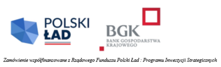 Logo Polskiego Ładu i Banku Gospodarstwa Krajowego wraz z dopiskiem "Zamówienie współfinansowane z Rządowego Funduszu Polski Ład : Programu Inwestycji Strategicznych".