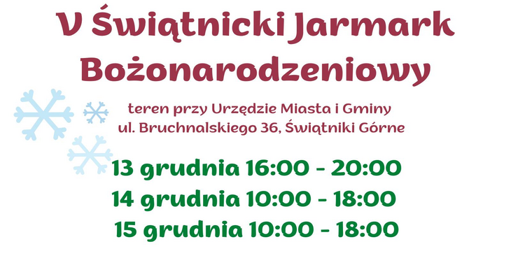 obraz z napisem V Świątnicki Jarmark Bożonarodzeniowy, teren przy Urzędzie Miasta i Gminy ul. Bruchnalskiego 36, Świątniki Górne
13 grudnia 16:00-20:00
14 grudnia 10:00-18:00
15 grudnia 10:00-18:00