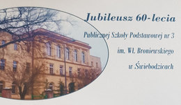 Zdjęcie szkoły - 	
Jubileusz 60-lecia Publicznej Szkoły Podstawowej nr 3 im. WI. Broniewskiego w Świebodzicach