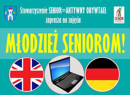 Kawałek plakatu 	
Stowarzyszenie SENIOR=AKTYWNY OBYWATEL  zaprasza na zajęcia SENIOR MŁODZIEŻ SENIOROM!