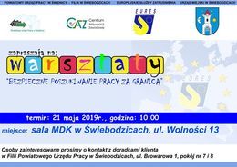 POWIATOWY URZĄD PRACY W ŚWIDNICY - FILIA W ŚWIEBODZICACH EUROPEJSKIE SŁUŻBY ZATRUDNIENIA URZĄD MIEJSKI W ŚWIEBODZICACH EURES CAZ |Centrum Aktywizacji |Zawodowej Powiatowy Urzad Pracy w Świdnicy zapraszają na: Wal warszuauy "BEZPIECZNE POSZUKIWANIE PRACY Z