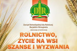 Kawałek plakatu - Zarząd Dolnośląskiej Izby Rolniczej Burmistrz Strzegomia zapraszają na konferencję ROLNICTWO, ŻYCIE NA WSI SZANSE I WYZWANIA OLNOSLAS