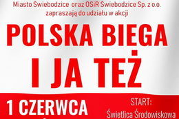 Plakat Miasto Świebodzice oraz OSİR Świebodzice Sp. z o.o. zapraszają do udziału w akcji POLSKA BIEGA I JA TEŻ START: 1 CZERWCA Świetlica Środowiskowa