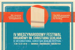 IV MIĘDZYNARODOWY FESTIWALORGANOWY IM. CHRISTIANA SCHLAGAIV INTERNATIONAL CHRISTIAN SCHLAG FESTIVAL2.06-12.07.2019| ŚWIDNICA - ŚWIEBODZICE - WAŁBRZYCH