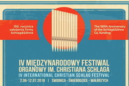 Kawałek plakatu IV MIĘDZYNARODOWY FESTIWAL ORGANOWY IM. CHRISTIANA SCHLAGA IV INTERNATIONAL CHRISTIAN SCHLAG FESTIVAL 2.06-12.07.2019 | ŚWIDNICA - ŚWIEBODZICE - WAŁBRZYCH