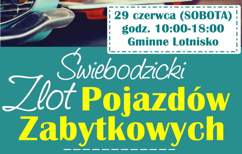 Plakat 29 czerwca (SOBOTA) godz. 10:00-18:00 Gminne Lotnisko Swiebodzicki Zlot Pojazdów Zabytkowych