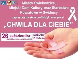 Plakat  Miasto Świebodzice, Miejski Dom Kultury oraz Starostwo Powiatowe w Świdnicy zapraszają na akcję profilaktyki raka piersi ,CHWILA DLA CIEBIE" 26 października SOBOTA Miejski Dom Kultury, ul. Wolności 13 10:00-14:00