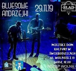 BLUESOWE ANDRZEJKI zespół 29.11.19 ·ŚLAD. COUNTRY BLUES ROCK SINCE 2017 MIEJSKI DOM KULTURY W ŚWIEBODZICACH UL WOLNOŚCI 13 GODZ, 18.00 Wstęp WOLNY Miejski DOM kultury w Świebodzicach