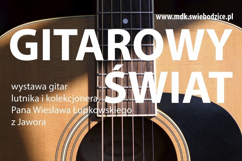 Plakat GITAROWY ŚWIAT wystawa gitar lutnika i kolekcjonera Pana Wiesława Łupkowskiego  z Jawora