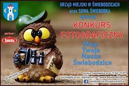 Plakat konkursowy z sową
	
URZĄD MIEJSKI W ŚWIEBODZICACH oraz SOWA ŚWIEBODKĄ ogłaszają KONKURS partner: FOTOGRAFICZNY Moje Twoje Nasze Świebodzice termin nadsyłania prac 17.06.-17.07. szczegóły oraz regulamin na www.swiebodzice.pl