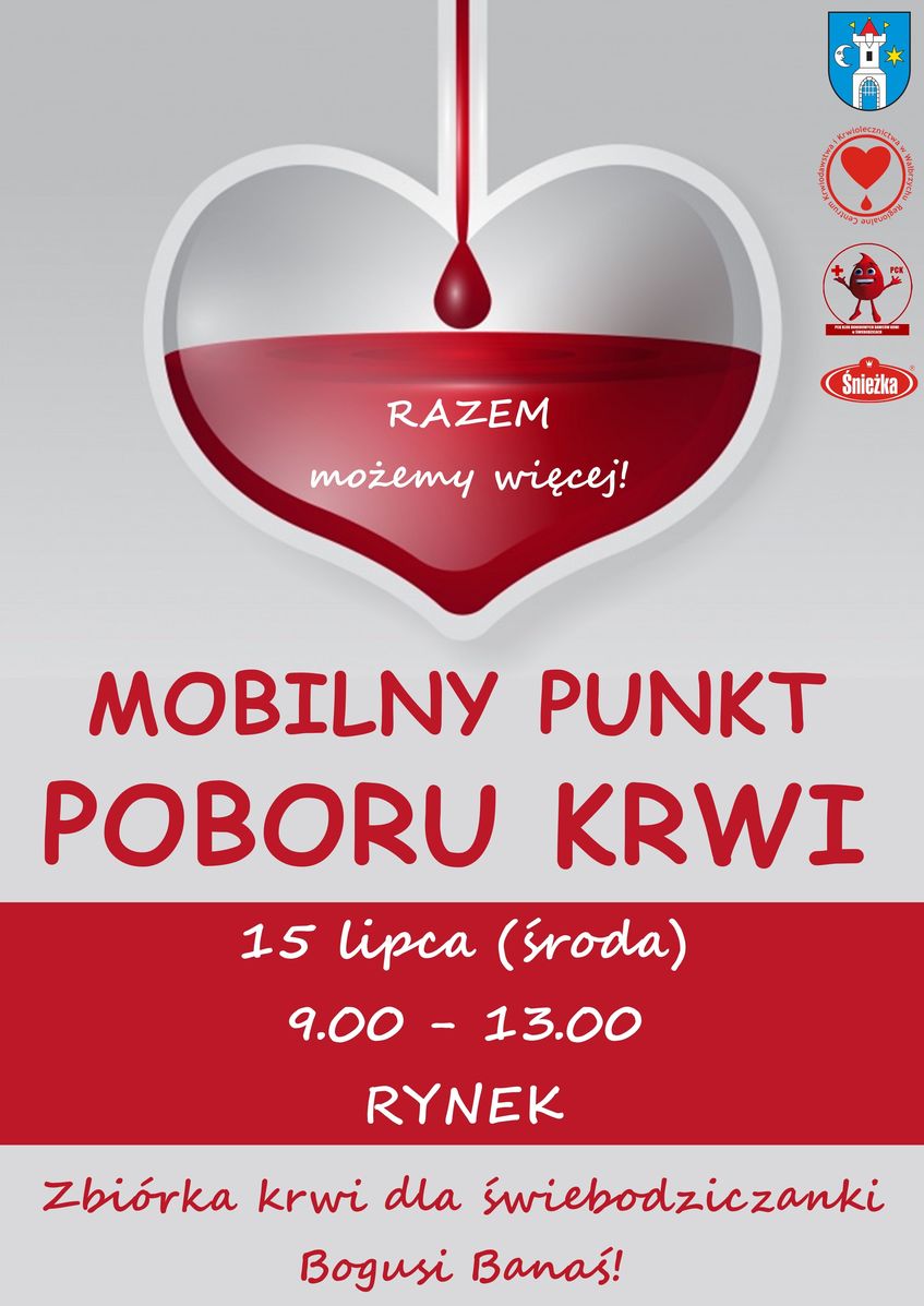 Plakat MOBILNY PUNKT POBORU KRWI 15 lipca (środa) 9.00 - 13.00 RYNEK Zbiórka krwi dla świebodziczanki Bogusi Banas!