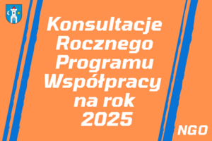 Konsultacje Rocznego Programu Współpracy na rok 2025