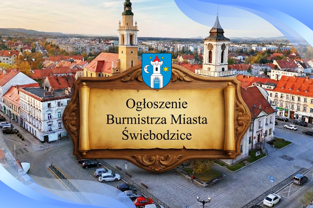 OGŁOSZENIE BURMISTRZA MIASTA ŚWIEBODZICE