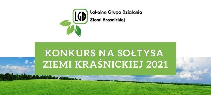 Logo Lokalna Grupa Działania Ziemi Kraśnickiej na białym tle, widok łąki i napis Konkurs na sołtysa ziemi kraśnickiej 2021 na zielonym prostokącie.