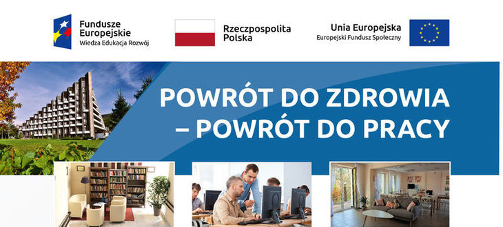 Kawałek plakatu z napisami: Fundusze Europejskie Wiedza Edukacja Rozwój Rzeczpospolita Polska Unia Europejska Europejski Fundusz Społeczny POWRÓT DO ZDROWIA - POWRÓT DO PRACY