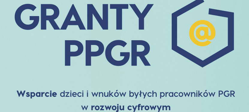 Napis GRANTY PPGR - wsparcie dzieci i wnuków byłych pracowników PGR w rozwoju cyfrowym