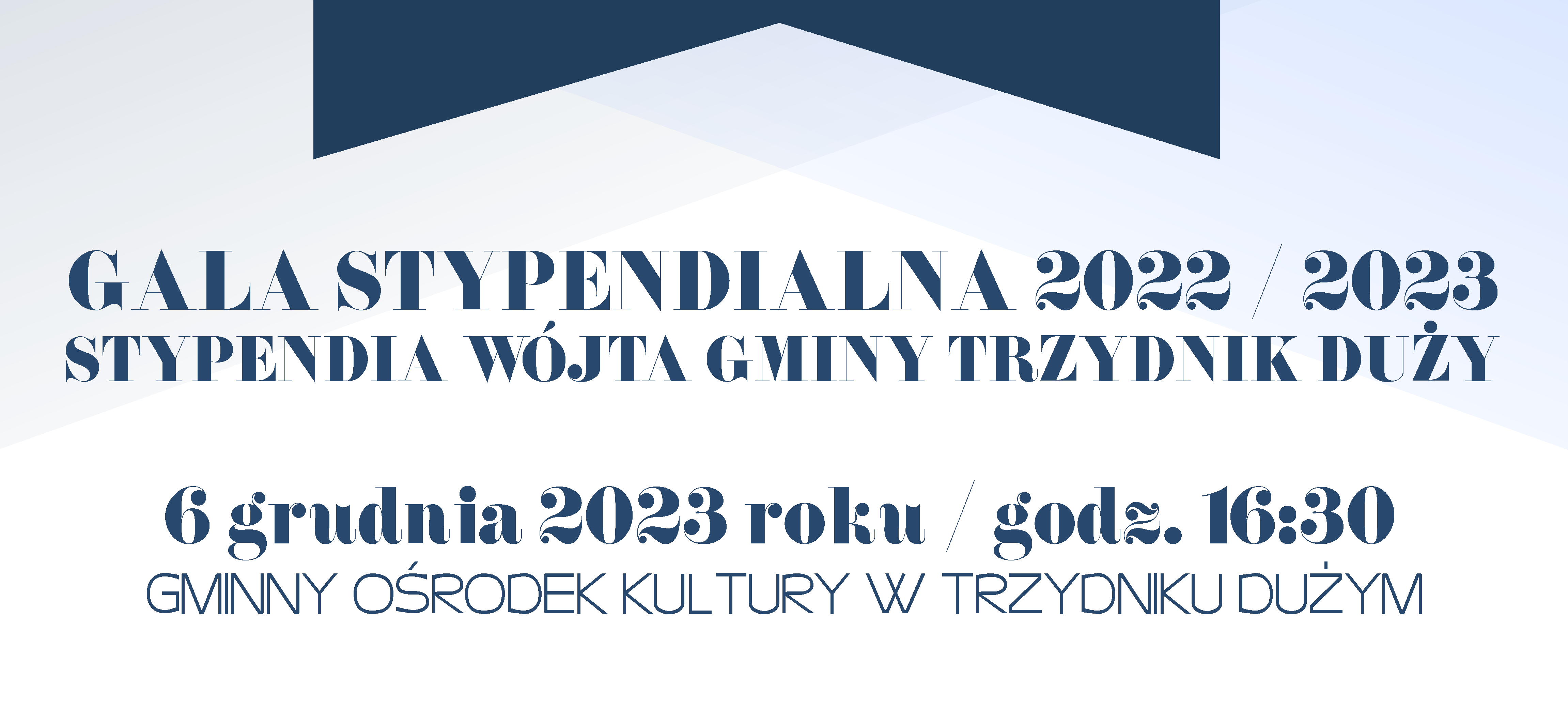 Plakat zapraszający na "Gala Stypendialna 2022/2023" organizowaną przez Wójt Gminy Trzcińsk Duży, która odbędzie się 6 grudnia 2023 roku o godzinie 16:30 w Gminnym Ośrodku Kultury w Trzcińsku Dużym.