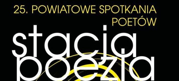 Plakat imprezy "Stacja Poezja" z grafiką przypominającą czarno-żółtą spiralę i białym tekstem, w tym nazwa wydarzenia i "25. Powiatowe Spotkania Poetów".