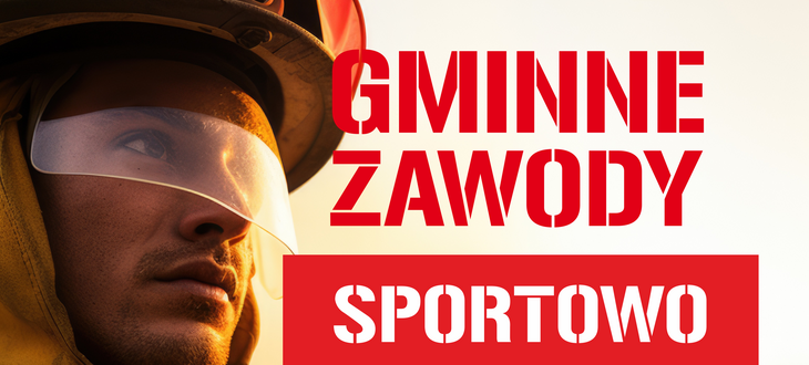 Strażak w hełmie patrzy w dal z nadrukiem "Gminne Zawody Sportowo-Pożarnicze" na czerwono-żółtym tle.