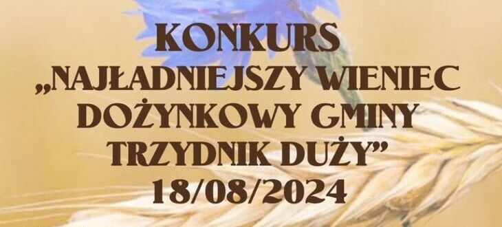 Baner konkursowy z napisem "KONKURS 'NAJŁADNIEJSZY WIENIEC DOŻYNKOWY GMINY TRZYNIEK DUŻY' 18/08/2024", na tle złotych kłosów i niebieskiego motyla.