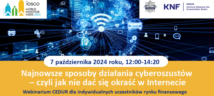 Webinarium „Najnowsze sposoby działania cyberoszustów – czyli jak nie dać się okraść
w Internecie