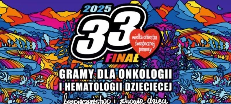 Kolorowa grafika promująca 33. Finał Wielkiej Orkiestry Świątecznej Pomocy 2025. Hasło: „Gramy dla onkologii i hematologii dziecięcej – bezpieczeństwo i zdrowie dzieci.” W tle góry, rzeka i niebo.